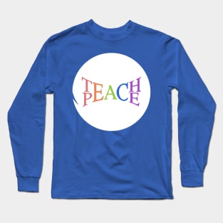 Teach Peace Long Sleeve T-Shirt